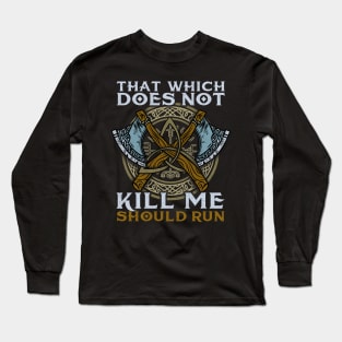 That Wich Does Not Kill Me Should Run T-Shirt Long Sleeve T-Shirt